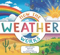 bokomslag How the Weather Works: A Hands-On Guide to Our Changing Climate