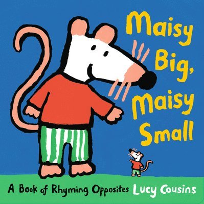Maisy Big, Maisy Small: A Book of Rhyming Opposites 1