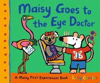 bokomslag Maisy Goes to the Eye Doctor: A Maisy First Experience Book (Maisy the Mouse Gets Eyeglasses - A Picture Book for Toddlers, Preschoolers, and Kids Age