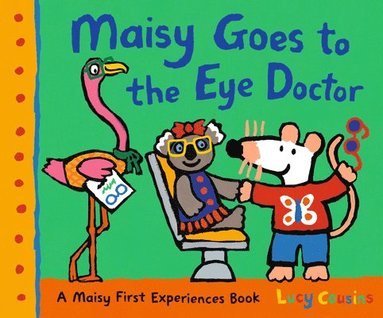 bokomslag Maisy Goes to the Eye Doctor: A Maisy First Experience Book (Maisy the Mouse Gets Eyeglasses - A Picture Book for Toddlers, Preschoolers, and Kids Age
