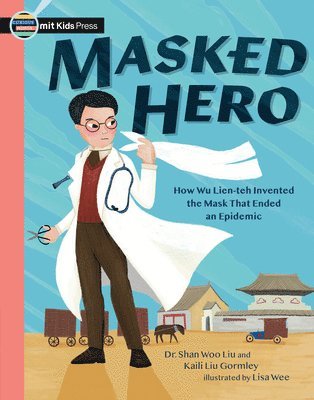 bokomslag Masked Hero: How Wu Lien-Teh Invented the Mask That Ended an Epidemic