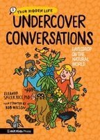 Eleanor Spicer Rice - Undercover Conversations: Eavesdrop on the Natural World, Inbunden