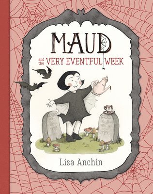 Lisa Anchin - Maud and the Very Eventful Week, Inbunden