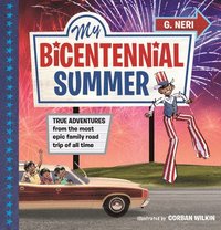 bokomslag My Bicentennial Summer: True Adventures from the Most Epic Family Road Trip of All Time