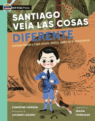 Christine Iverson - Santiago Veía Las Cosas Diferente: Santiago Ramón Y Cajal, Artista, Médico, Padre de la Neurociencia, Häftad