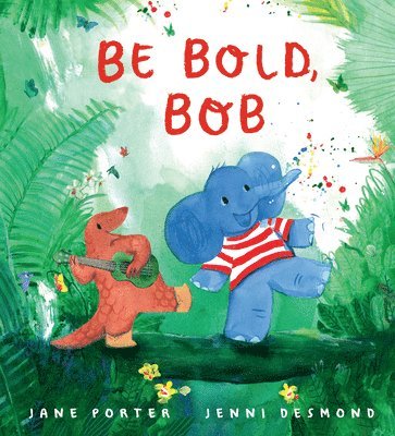 Jane Porter - Be Bold, Bob, Inbunden