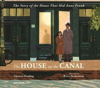 bokomslag The House on the Canal: The Story of the House That Hid Anne Frank