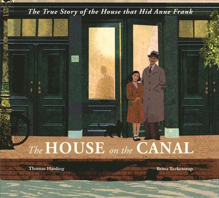 The House on the Canal: The True Story of the House That Hid Anne Frank 1