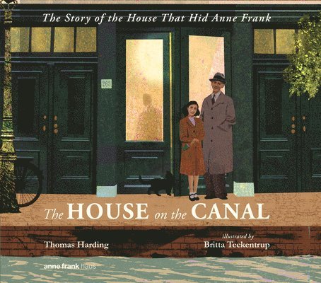 The House on the Canal: The True Story of the House That Hid Anne Frank 1