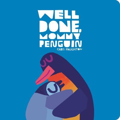 Chris Haughton - Well Done, Mommy Penguin, Kartonnage