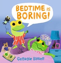 bokomslag Bedtime Is Boring!: A Cheery Street Story