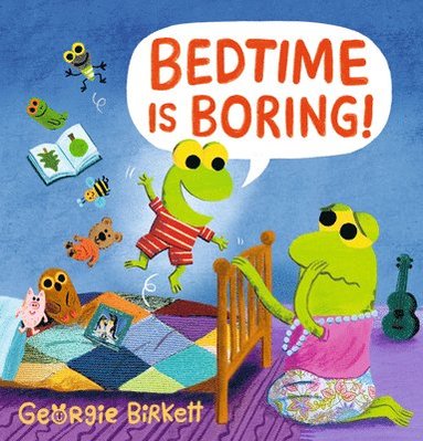 Georgie Birkett - Bedtime Is Boring!: A Cheery Street Story, Inbunden