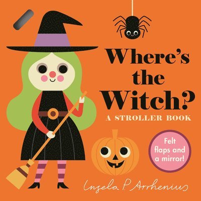 Where's the Witch?: A Stroller Book: (An Interactive, Sensory Lift-The-Flap Book with Felt Flaps and a Mirror for Babies & Toddlers. Halloween Friends