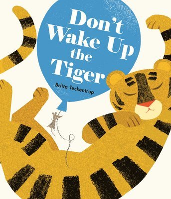 Britta Teckentrup - Don't Wake Up the Tiger, Kartonnage