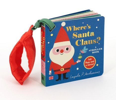 Where's Santa Claus?: A Stroller Book: (An Interactive, Sensory Lift-The-Flap Book with Felt Flaps for Babies & Toddlers. Christmas Stocking Stuffer w