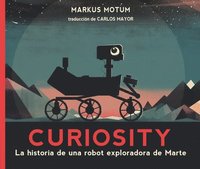 bokomslag Curiosity: La Historia de Una Robot Exploradora de Marte