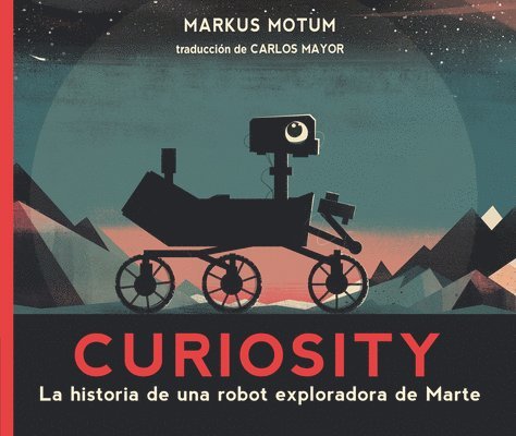 Markus Motum - Curiosity: La Historia de Una Robot Exploradora de Marte, Häftad