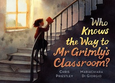 Chris Priestley - Who Knows the Way to Mr. Grimly's Classroom?, Inbunden