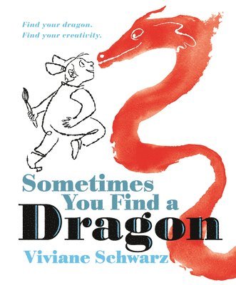 Sometimes You Find a Dragon: Find Your Dragon. Find Your Creativity. 1