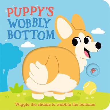Kit Frost - Puppy's Wobbly Bottom: (An Interactive Slider Book Full of Dog Barks, Dancing Wiggles, and Giggles for Babies and Toddlers), Kartonnage