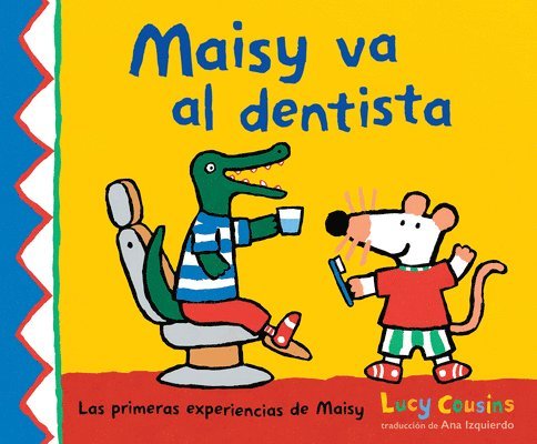 Lucy Cousins - Maisy Va Al Dentista: (Un Primer Viaje Al Dentista Para Niños, Lleno de Apoyo, Descubrimientos Y Confianza), Häftad