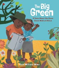 bokomslag The Big Green: A Story about the Great Green Wall of Africa