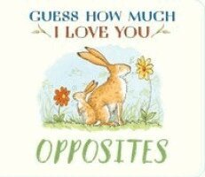 Sam McBratney - Guess How Much I Love You: Opposites, Kartonnage
