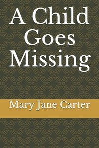 bokomslag A Child Goes Missing