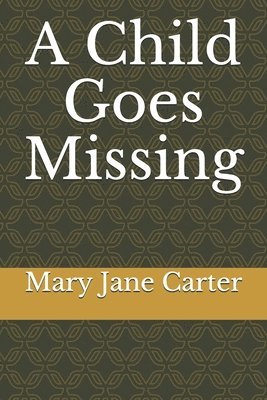 Mary Jane Carter - Child Goes Missing, Häftad. Tillgänglighet: Lägg i varukorg
