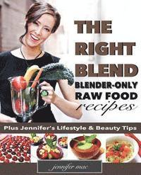 bokomslag The Right Blend: Blender-only Raw Food Recipes (Black & White Version)