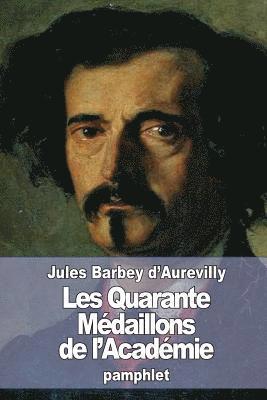 Les Quarante Médaillons de l'Académie 1