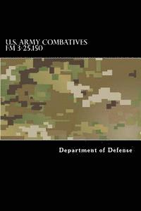bokomslag U.S. Army Combatives FM 3-25.150