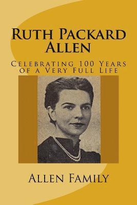Ruth Packard Allen: Celebrating 100 Years of a Very Full Life 1