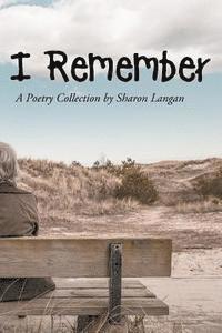 bokomslag I Remember: A Poetry Collection by Sharon Langan
