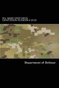 bokomslag U.S. Army Unit Field Sanitation Team FM 4-25-12: FM 21-10-1