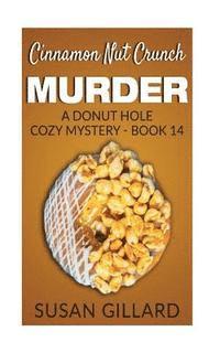 Susan Gillard - Cinnamon Nut Crunch Murder: A Donut Hole Cozy Mystery - Book 14, Häftad