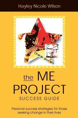 bokomslag The Me Project Success Guide: Personal success strategies for those seeking change in their lives