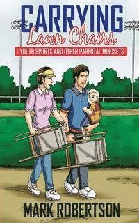 bokomslag Carrying Lawn Chairs: Youth sports and other parental mindsets