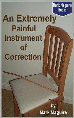 An Extremely Painful Instrument of Correction 1