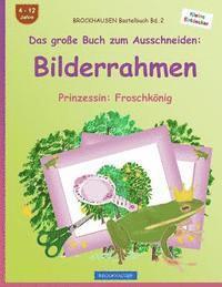 bokomslag BROCKHAUSEN Bastelbuch Bd. 2 - Das große Buch zum Ausschneiden: Bilderrahmen: Prinzessin: Froschkönig