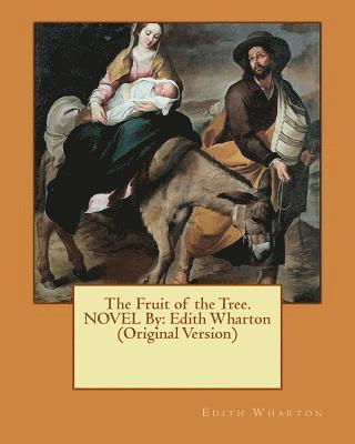 bokomslag The Fruit of the Tree. NOVEL By: Edith Wharton (Original Version)