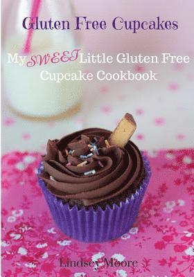 bokomslag Gluten Free Cupcakes: My Sweet Little Gluten Free Cupcake Cookbook