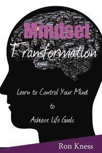 bokomslag Mindset Transformation: Learn to Control Your Mind to Achieve Life Goals