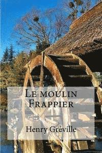 bokomslag Le moulin Frappier