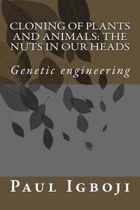 bokomslag Cloning of plants and animals: The nuts in our heads: Genetic engineering