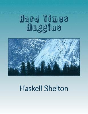 Hard Times Huggins: A Texas Cowboy 1