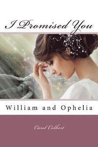 bokomslag I Promised You: William and Ophelia