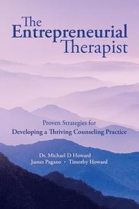 bokomslag The Entrepreneurial Therapist: Proven Strategies for Developing a Thriving Counseling Practice