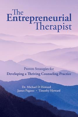The Entrepreneurial Therapist: Proven Strategies for Developing a Thriving Counseling Practice 1