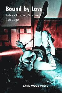bokomslag Bound by Love Tales of Love, Sex, and Bondage